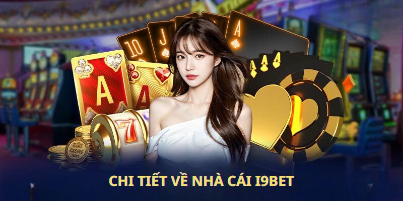 Giới Thiệu về Nhà Cái I9BET